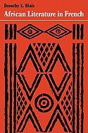 African Literature in French: A History of Creative Writing in French from West and Equatorial Africa