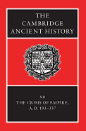 The Cambridge Ancient History: The Crisis of Empire, A.D. 193-337
