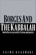 Borges and the Kabbalah: And Other Essays on His Fiction and Poetry