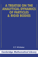 A Treatise on the Analytical Dynamics of Particles and Rigid Bodies; With an Introduction to the Problem of Three Bodies