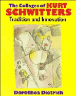 The Collages of Kurt Schwitters: Tradition and Innovation