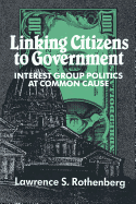 Linking Citizens to Government: Interest Group Politics at Common Cause