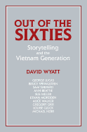 Out of the Sixties: Storytelling and the Vietnam Generation