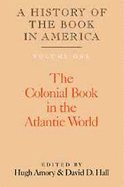 A History of the Book in America, Volume 1: The Colonial Book in the Atlantic World