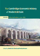 The Cambridge Economic History of Modern Britain, Volume I: Industrialisation, 1700-1860