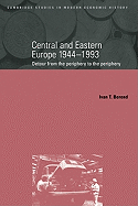 Central and Eastern Europe, 1944 1993: Detour from the Periphery to the Periphery