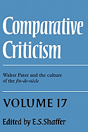 Comparative Criticism: Volume 17, Walter Pater and the Culture of the Fin-de-Si Cle