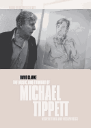 The Music and Thought of Michael Tippett: Modern Times and Metaphysics