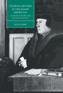 Courtly Letters in the Age of Henry VIII: Literary Culture and the Arts of Deceit