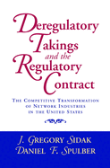 Deregulatory Takings and the Regulatory Contract: The Competitive Transformation of Network Industries in the United States