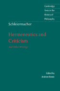 Schleiermacher: Hermeneutics and Criticism: And Other Writings
