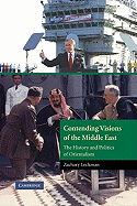 Contending Visions of the Middle East: The History and Politics of Orientalism
