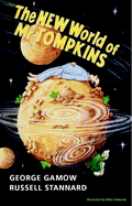 The New World of MR Tompkins: George Gamow's Classic MR Tompkins in Paperback