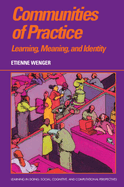 Communities of Practice: Learning, Meaning, & Identity
