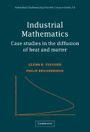 Industrial Mathematics: Case Studies in the Diffusion of Heat and Matter