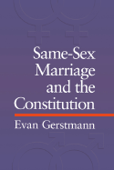 Same-Sex Marriage and the Constitution