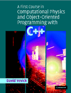 A First Course in Computational Physics and Object-Oriented Programming with C++