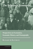 The Reluctant Economist: Perspectives on Economics, Economic History, and Demography