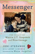 Messenger: The Legacy of Mattie J. T. Stepanek and Heartsongs