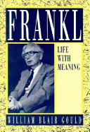 Viktor E Frankl Life with Meaning