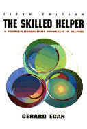 The Skilled Helper: A Problem-Management Approach to Helping