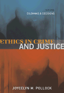 Ethics in Crime and Justice: Dilemmas and Decisions