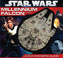 Star Wars: Millennium Falcon: A 3-D Owner's Guide: A 3-D Owner's Guide