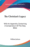 The Christian's Legacy: With an Appendix, Containing a Compendium of the Holy Bible