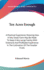 Ten Acres Enough: A Practical Experience Showing How a Very Small Farm May Be Made to Keep a Very Large Family, with Extensive and Profitable Experience in the Cultivation of the Smaller Fruits