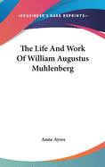 The Life and Work of William Augustus Muhlenberg