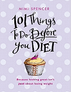 101 Things to Do Before You Diet
