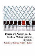 Address and Sermon on the Death of William Abelard Reynolds