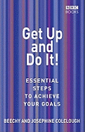 Get Up and Do It!: Essential Steps to Achieve Your Goals