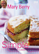 Simple Cakes: Step by Step to Everyone's Favourite Cake Recipes