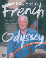 Rick Stein's French Odyssey: Over 100 New Recipes Inspired by the Flavours of France