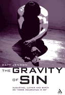 The Gravity of Sin: Augustine, Luther and Barth on Homo Incurvatus in Se