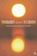 Theology Against Religion: Constructive Dialogues with Bonhoeffer and Barth
