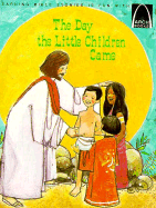The Day the Little Children Came; Matthew 19:13-15: Matthew 19:13-15