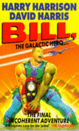 Bill, the Galactic Hero: The Final Incoherent Adventure