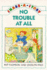 No Trouble at All