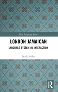 London Jamaican: Language Systems in Interaction