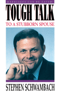 Tough Talk: To a Stubborn Spouse