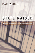State Raised: A Deep Look Into the World of Prison