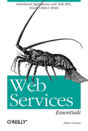 Web Services Essentials: Distributed Applications with XML-RPC, Soap, UDDI and Wsdl