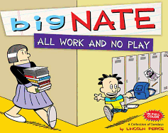 Big Nate: All Work and No Play: A Collection of Sundays