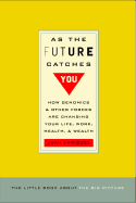 As the Future Catches You: How Genomics & Other Forces Are Changing Your Life, Work, Health & Wealth
