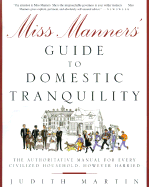 Miss Manners' Guide to Domestic Tranquility: The Authoritative Manual for Every Household, However Harried