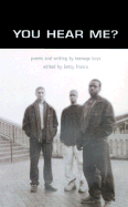 You Hear Me? Poems and Writing by Teenage Boys
