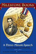 A Three-Minute Speech: Lincoln's Remarks at Gettysburg: Lincoln's Remarks at Gettysburg