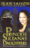 Princess Sultana's Daughters: A Saudi Arabian Woman's Intimate Revelations about Sex, Love, Marriage-And the Fate of Her Beautiful Daughters-Behind the Veil